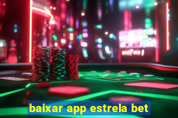 baixar app estrela bet